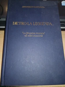 ANTONELLO SANTAGATA DIETRO LA LEGGENDA " LA FINESTRA MURATA" E ALTRI RACCONTI - Picture 1 of 7