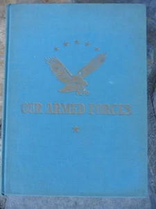 Our Armed Forces 1943 WW II Book Army Navy Lt. Colonel D. W. Goodwin - Picture 1 of 6