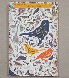 To See Every Bird on Earth A Father a Son and a Lifelong Obsession Dan Koeppel - Picture 1 of 1