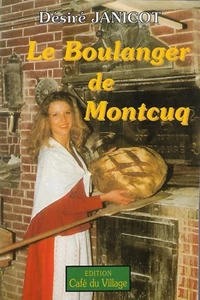 LE BOULANGER DE MONTCUQ  par Désiré JANICOT + QUERCY + roman - Picture 1 of 3