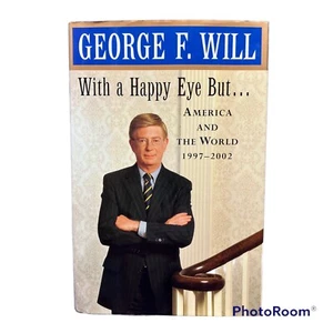 With a Happy Eye But / America and the World 1997-2002 George Will 1st Ed SIGNED - Bild 1 von 11