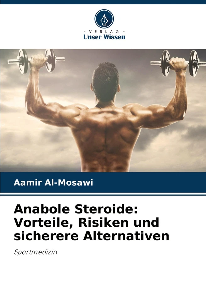 Anabole Steroide: Vorteile, Risiken und sicherere Alternativen Aamir Al-Mosawi - Bild 1 von 1