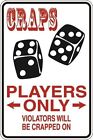 *Aluminum* Craps Players Only Violators Will Be Crapped On 8x12 Metal Sign S035