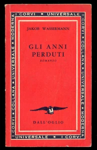 GLI ANNI PERDUTI JAKOB WASSERMANN DALL'OGLIO 1962 - Foto 1 di 1