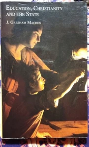 J. Gresham Machen EDUCATION, CHRISTIANITY AND THE STATE Paperback 1994 - Bild 1 von 4