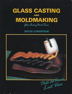Glass Casting & Moldmaking : Glass Fusing 3 by Boyce Lundstrom (1989 pk) crafts - Picture 1 of 1