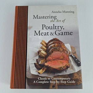 Mastering the Art of Poultry, Meat & Game by Anneka Manning HC Cookbook - Picture 1 of 10