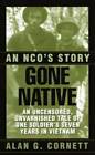 Gone Native: An NCO's Story - Mass Market Paperback By Alan G. Cornett - GOOD