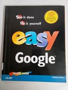 Easy Ser.: Easy Google by Shelley O'Hara (2004, Trade Paperback) - Picture 1 of 1
