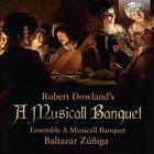 DOWLAND A MUSICALL BANQUET - BALTAZAR ZUNIGA  ENSEMBLE A MU [CD]