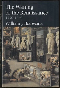 The Waning of the Renaissance, 1550-1640 by William J. Bouwsma (2001) HC/DJ 1ST - Picture 1 of 6