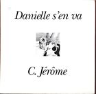 C. JEROME  Danielle s’en va / L’encre de Chine 45T SP 1990 ZONE MUSIC 990.187