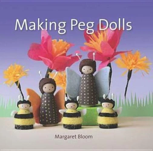 Making Peg Dolls (crafts and Family Activities) by Margaret Bloom 1907359176 The