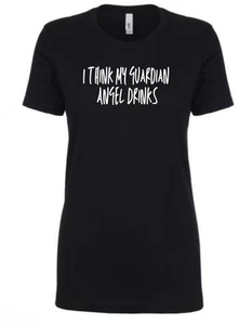 I think my Guardian Angel Drinks - Damen T-Shirt - Next Level - Bild 1 von 3