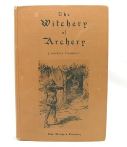 Vintage 1928 Hexerei des Bogenschießens Buch J. Maurice Thompson Bogen Jagd Bogenschützen Co - Bild 1 von 18