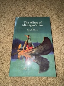 Allure of Michigan's Past SIGNED Larry Massie Philip Bliss Stanley Ketchel - Picture 1 of 2