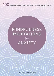 Achtsamkeitsmeditationen gegen Angst 100 einfache Praktiken, um jetzt Frieden zu finden - Bild 1 von 4
