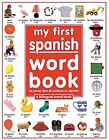 My 1St Spanish Word Book / Mi Primer Libro De Palabras Enespanol: A Bilingua...
