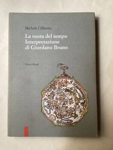 MICHELE CILIBERTO - LA RUOTA DEL TEMPO INTERPRETAZIONE DI GIORDANO BRUNO - 1992 - Foto 1 di 1
