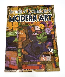 Trends and Techniques in Modern Art by Elsa Nelson Walter Foster PB 1950 - Picture 1 of 11