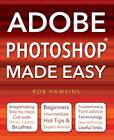 Adobe Photoshop Made Easy: Straight Talking, Step-By... By Rob Hawkins Paperback