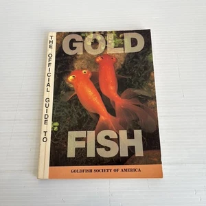 The Official Guide to Goldfish by Goldfish Society of America PB 1996 Edition - Picture 1 of 12