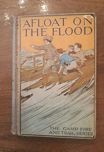 Afloat On The Flood The Camp Fire and Trail Series By Lawrence J. Leslie 1915   - Picture 1 of 5