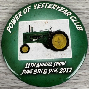Button Pinback Agriculture Power of Yesteryear Club 11th Annual 2012 John Deere - Picture 1 of 5