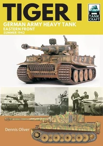 Tiger I: German Army Heavy Tank: Eastern Front, Summer 1943 by Dennis Oliver (En - Picture 1 of 1