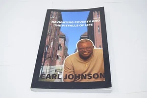 Navigating Poverty and the Pitfalls of Life by Earl Johnson Paperback Book - Picture 1 of 3
