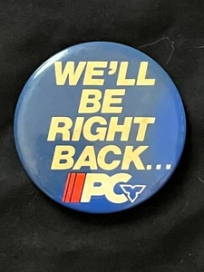 Ontario Progressive Conservative Party Button We'll Be Right Back - Picture 1 of 1