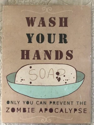 Wash Your Hands Only You Prevent the Zombie Apocalypse  Sign 12x9 inch - Image 1 of 3