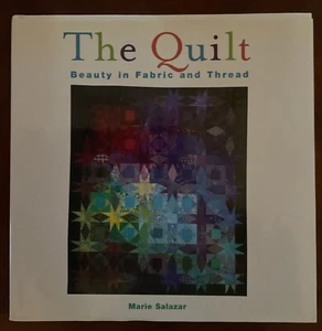THE QUILT- BEAUTY IN FABRIC AND THREAD BY MARIE SALAZAR - Signed By Author - Imagen 1 de 5