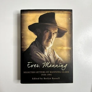 Ever, Manning: Selected Letters of Manning Clark, 1938-1991 by Roslyn Russell (H - Picture 1 of 6