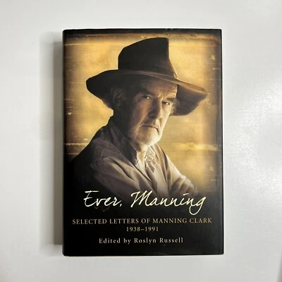 Ever, Manning: Selected Letters of Manning Clark, 1938-1991 by Roslyn Russell (H - Image 1 of 4