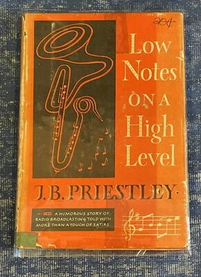 Low Notes On A High Level J. B. PRIESTLEY 1954 Vintage Antique Book HCDJ - Image 1 of 4