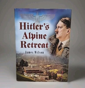 Hitler's Alpine Retreat Book Wilson James FIRST EDITION, FIRST PRINTING HARDBACK - Bild 1 von 8