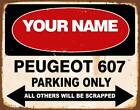 YOUR NAME PERSONALIZED PEUGEOT 607  TIN SIGN METAL MOTORCYCLE SIGN