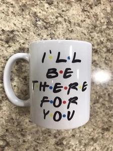 FRIENDS "I'll Be There For You" Ceramic Mug - Picture 1 of 1