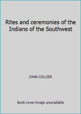 Rites and ceremonies of the Indians of the Southwest by JOHN COLLIER Foto 1 de 1