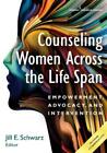 Jill Schwarz, Phd, Ncc Counseling Women Across The Life Span (Poche)