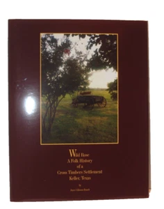 WILD ROSE, A FOLK HISTORY OF A CROSS TIMBERS SETTLEMENT, KELLER TEXAS BY ROACH - Imagen 1 de 2