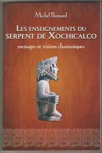 Les enseignements du serpent de Xochicalco Michel Bernard - Bild 1 von 1