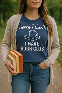 Book Club T-Shirt – “Sorry I Can’t, I Have Book Club” Funny Gift for Book Lovers - Picture 1 of 11