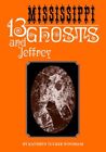 13 Mississippi Ghosts and Jeffrey, Paperback by Windham, Kathryn Tucker; Hill...