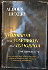 Tomorrow & Tomorrow & Tomorrow, & Essays by Aldous Huxley; 1956 1st Edition HC