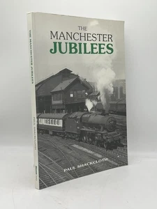 The Manchester Jubilees Paul Shackcloth Softcover Steam Image Rail History Train - Imagen 1 de 2