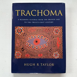 Trachoma A Blinding Scourge From Bronze Age to 21st Century by Hugh R Taylor - Picture 1 of 4