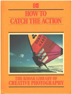 How To Catch The Action Time Life Kodak Library Of Creative Photography 1983 HC - Picture 1 of 1