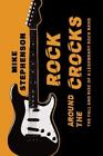 Mike Stephenson Rock Around The Crocks: The Fall And Rise Of A Legen (Paperback)